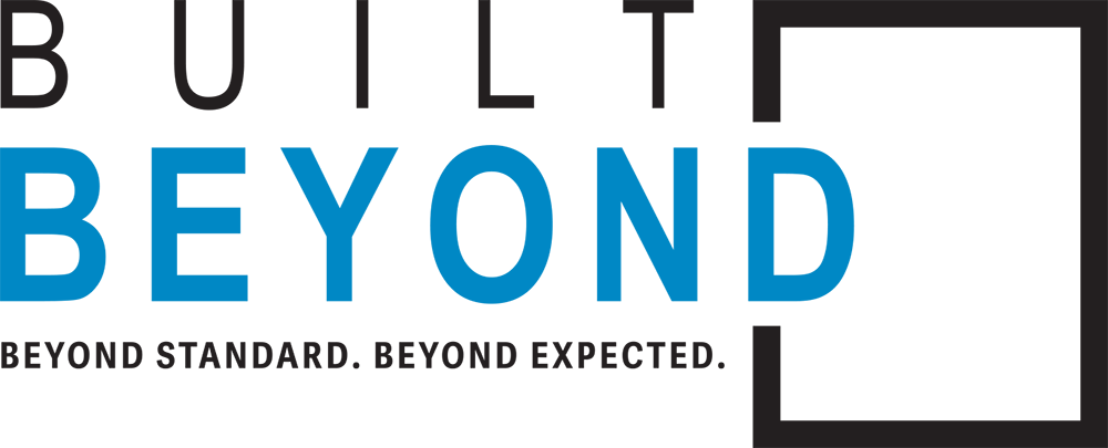 Built Beyond. Beyond Standards. Beyond Expected.